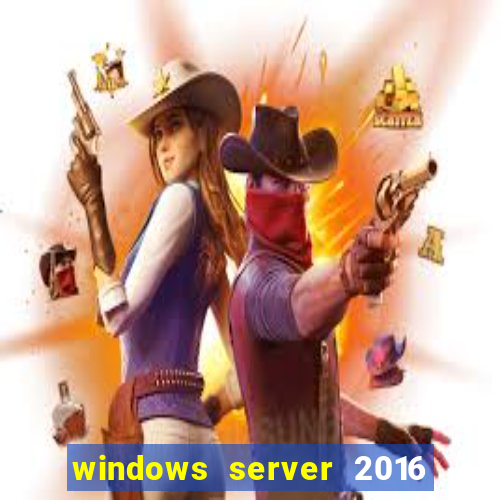 windows server 2016 download iso